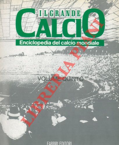 AA.VV. - - Il grande calcio. Enciclopedia del calcio mondiale.