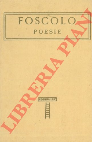 FOSCOLO Ugo - - Poesie. Con uno studio di Carlo Cattaneo.