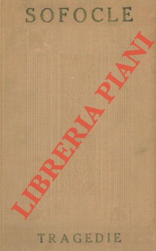SOFOCLE - - Tragedie. Traduzione di Felice Bellotti. Con uno studio Herbert Warren.