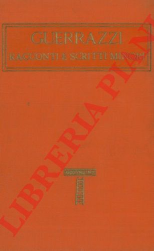 GUERRAZZI - - Racconti e scritti minori.