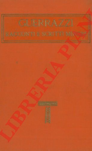 GUERRAZZI - - Racconti e scritti minori.