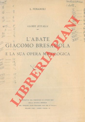 FENAROLI L. - - L'abate Giacomo Bresadola e la sua opera micologica.