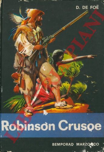 DE FOE Daniele - - La vita e le avventure di Robinson Crusoe.