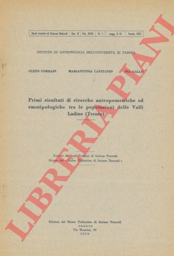 CORRAIN Cleto - CAPITANIO Mariantonia - GALLO Pia - - Primi risultati di ricerche antropometriche ed emotipologiche tra le popolazioni delle Valli Ladine (Trento).