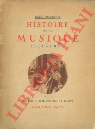 DUMESNIL Ren - - Histoire de la musique illustre.