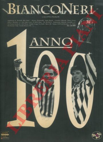 (DARDANELLO Piero) - - Bianconeri. Anno 100.