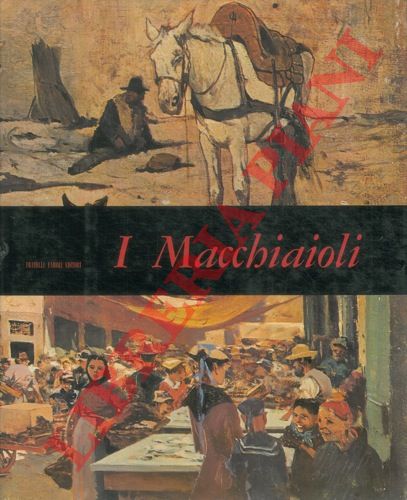 DE GRADA Raffaele - - I Macchiaioli.