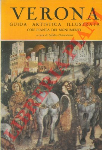 CHIERICHETTI Sandro - - Verona, guida artistica illustrata con pianta dei monumenti.
