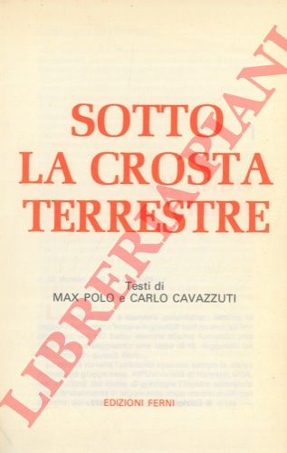POLO Max - CAVAZZUTI Carlo et AA. - - Nelle viscere della Terra. Sotto la crosta terrestre. Lo specchio del tempo.  Questa vecchia Terra.