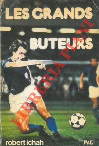 ICHAH Robert - - Les grands buteurs.