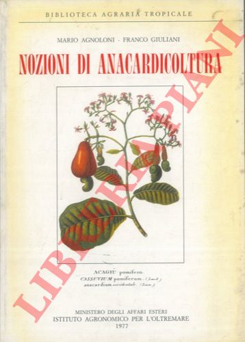 AGNOLONI Mario - GIULIANI Franco - - Nozioni di Anacardiocoltura.