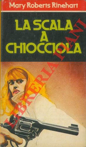 ROBERTS RINEHART Mary - - La scala a chiocciola.