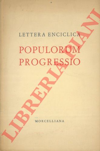 Paolo VI - - Lo sviluppo dei popoli. Populorum progressio. Lettera enciclica di Sua Santit Paolo VI.