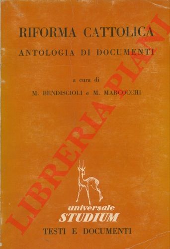 ( BENDISCIOLI M. - MARCOCCHI M. ) - - Riforma cattolica. Antologia di documenti.