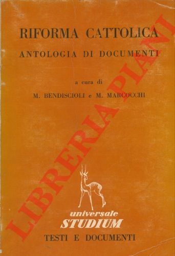 ( BENDISCIOLI M. - MARCOCCHI M. ) - - Riforma cattolica. Antologia di documenti.