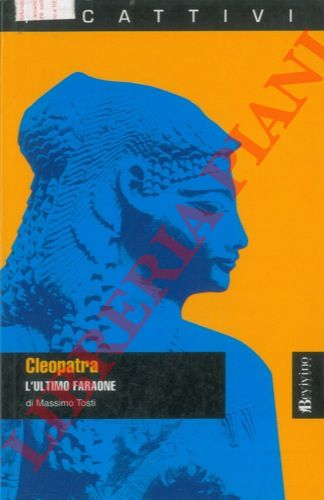 TOSTI Massimo - - Cleopatra. L'ultimo faraone.