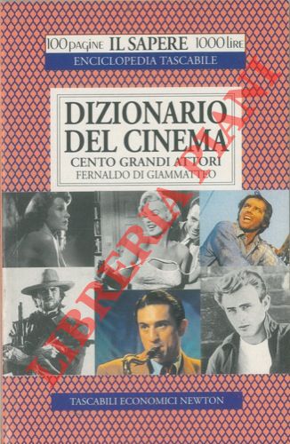 DI GIAMMATTEO Fernaldo - - Dizionario del cinema. Cento grandi attori.