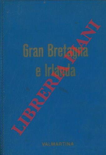 (FODOR Eugene) - - Gran Bretagna e Irlanda. Storia - Vita - Folclore e tutte le informazioni utili al turista.