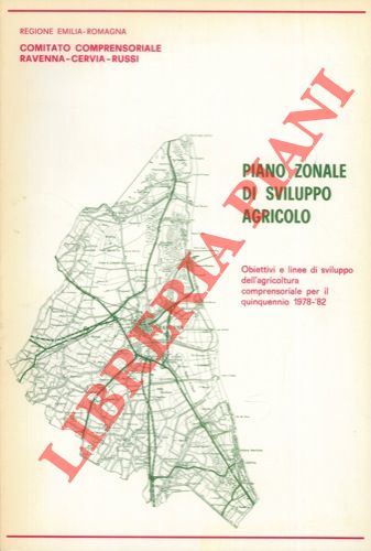 (Comitato Comprensoriale Ravenna - Cervia - Russi) - - Piano zonale di sviluppo agricolo. Obiettivi e linee di sviluppo dell'agricoltura comprensoriale per il quinquennio 1978 - '82.