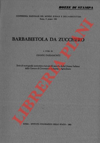 (PASSAMONTI Gianni) - - Conferenza Nazionale del Mondo Rurale e dell'Agricoltura. Roma, 8 giugno 1961. Barbabietola da zucchero.
