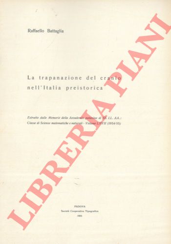 BATTAGLIA Raffaello - - La trapanazione del cranio nell'Italia preistorica.
