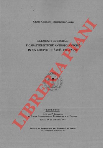 CORRAIN Cleto - GONZO Benedetto - - Elementi culturali e caratteristiche antropologiche in un gruppo di Axue - Chiavante.