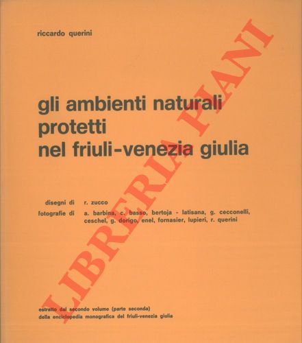 QUERINI Riccardo - - Gli ambienti naturali protetti nel Friuli Venezia Giulia.
