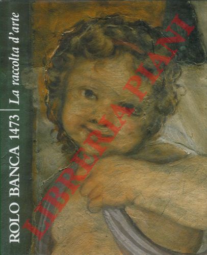 (SCOLARO Michela) - - La raccolta d'arte. Rolo Banca 1473.