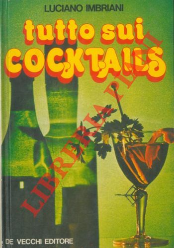 IMBRIANI Luciano - - Tutto sui cocktails.