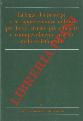 - - La legge dei principi e le rappresentanze militari per forze armate pi efficienti e consapevolmente inserite nella societ civile.