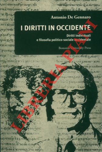 DE GENNARO Antonio - - I diritti in occidente. diritti individuali e filosofia politico-sociale occidentale.