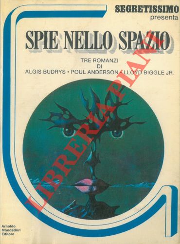 BIGGLE Jr. Lloyd, ANDERSON Poul, BURDYS Algis - - Spie nello spazio.
