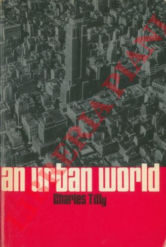 TILLY Charles - - An Urban World.