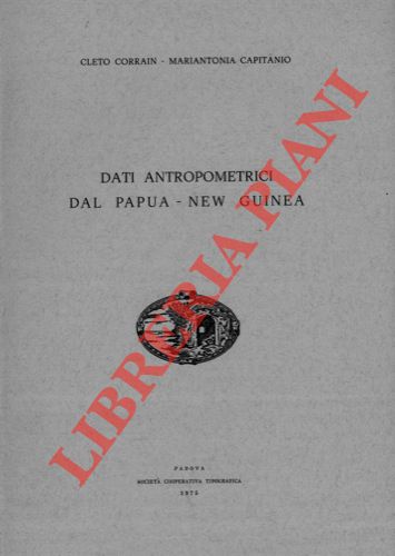 CORRAIN Cleto -CAPITANIO Mariantonia -  - Dati antropometrici dal Papua - New Guinea.