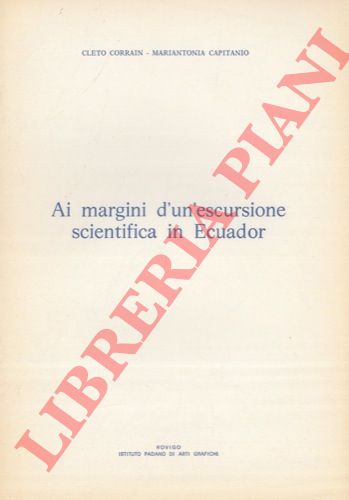 CAPITANIO Mariantonia - CORRAIN Cleto - - Ai margini d'un escursione scientifica in Ecuador.