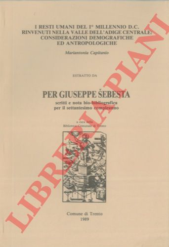 CAPITANIO Mariantonia - - I resti umani del I millennio d.C. rinvenuti nella valle dell'Adige Centrale: considerazioni demografiche ed antropologiche.