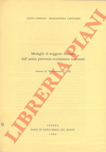 CAPITANIO Mariantonia - CORRAIN Cleto - - Medaglie di soggetto mariano dell'antica provincia ecclesiastica ravennate.