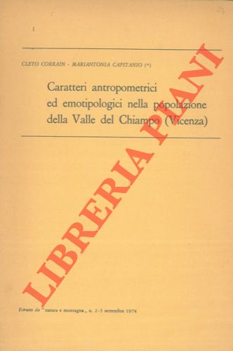 CAPITANIO Mariantonia - CORRAIN Cleto - - Caratteri antropometrici ed emotipologici nella popolazione della Valle del Chiampo. (Vicenza)