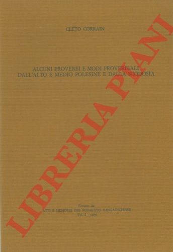 CORRAIN Cleto - - Alcuni proverbi e modi proverbiali dall'alto e medio Polesine e dalla Scodosia.