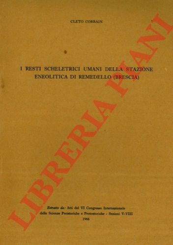 CORRAIN Cleto - - I resti scheletrici umani della  stazione eneolitica d Remedello. (Brescia)