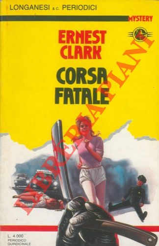 CLARK Ernest - - Corsa fatale.