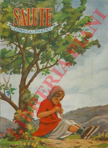 MEYER E. - - Salute. Consigli pratici: cura del neonato, farmacia domestica, primi aiuti, erbe medicinali.