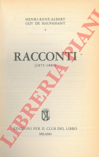 MAUPASSANT G. de - - Racconti (1875 - 1881).