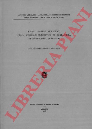 CORRAIN Cleto - GALLO Pia - - I resti scheletrici umani della stazione eneolitica di Fontanella di Casalromano (Mantova) .