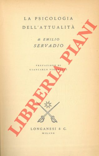 SERVADIO Emilio - - La psicologia dell'attualit. Pref. di G. Vigorelli.