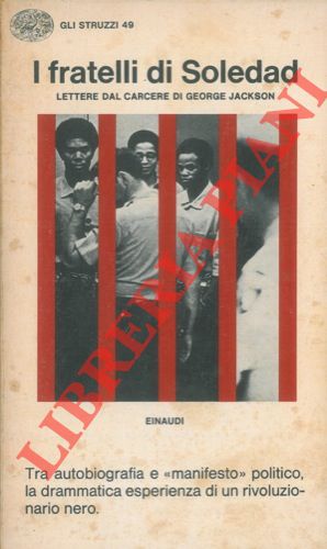 JACKSON George - - I fratelli di Soledad. Lettere dal carcere di George Jackson.