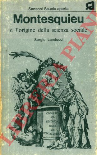 LANDUCCI Sergio - - Montesquieu e l'origine della scienza sociale.