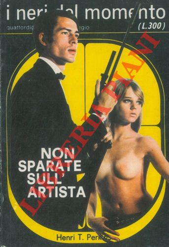 PERKINS Henri T. - - Non sparate sull'artista.