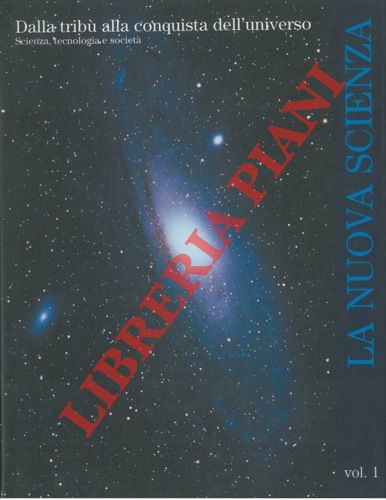 (COLOMBO Umberto - LANZAVECCHIA Giuseppe) - La nuova scienza. La trib alla conquista dell'universo. Scienza, tecnologia e societ.