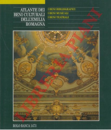 (ADANI Giuseppe - BENTINI Jadranka - RAVENNA Marco) - - Atlante dei beni culturali dell'Emilia Romagna. I beni bibliografici. I beni musicali. I beni teatrali. Quarto volume.